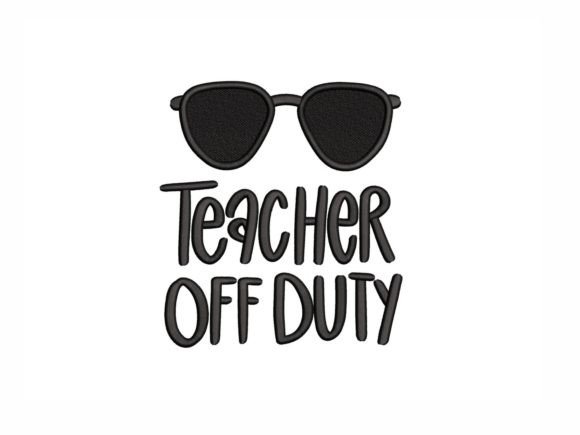Teacher Off Duty Embroidery Review